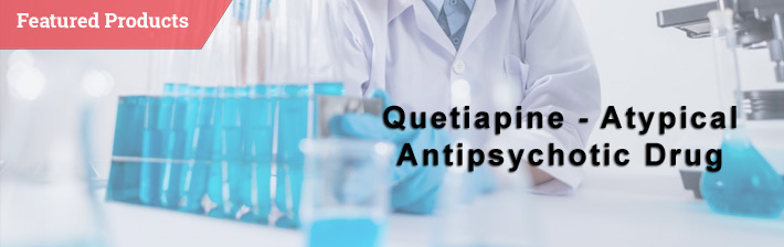 Quetiapine - Atypical Antipsychotic Drug 